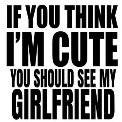 If you think I'm Cute, you should see my Girlfriend - NGT2 Thumbnail