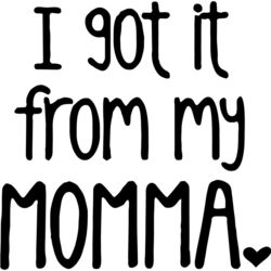 Mother and Child - I got it from my Momma - MC08 Thumbnail